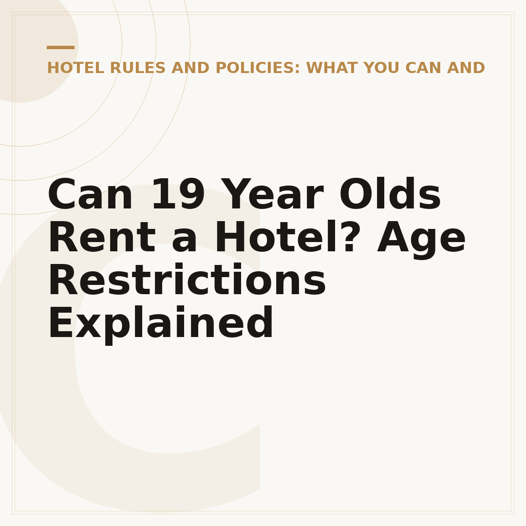 Can 19 Year Olds Rent a Hotel? Age Restrictions Explained