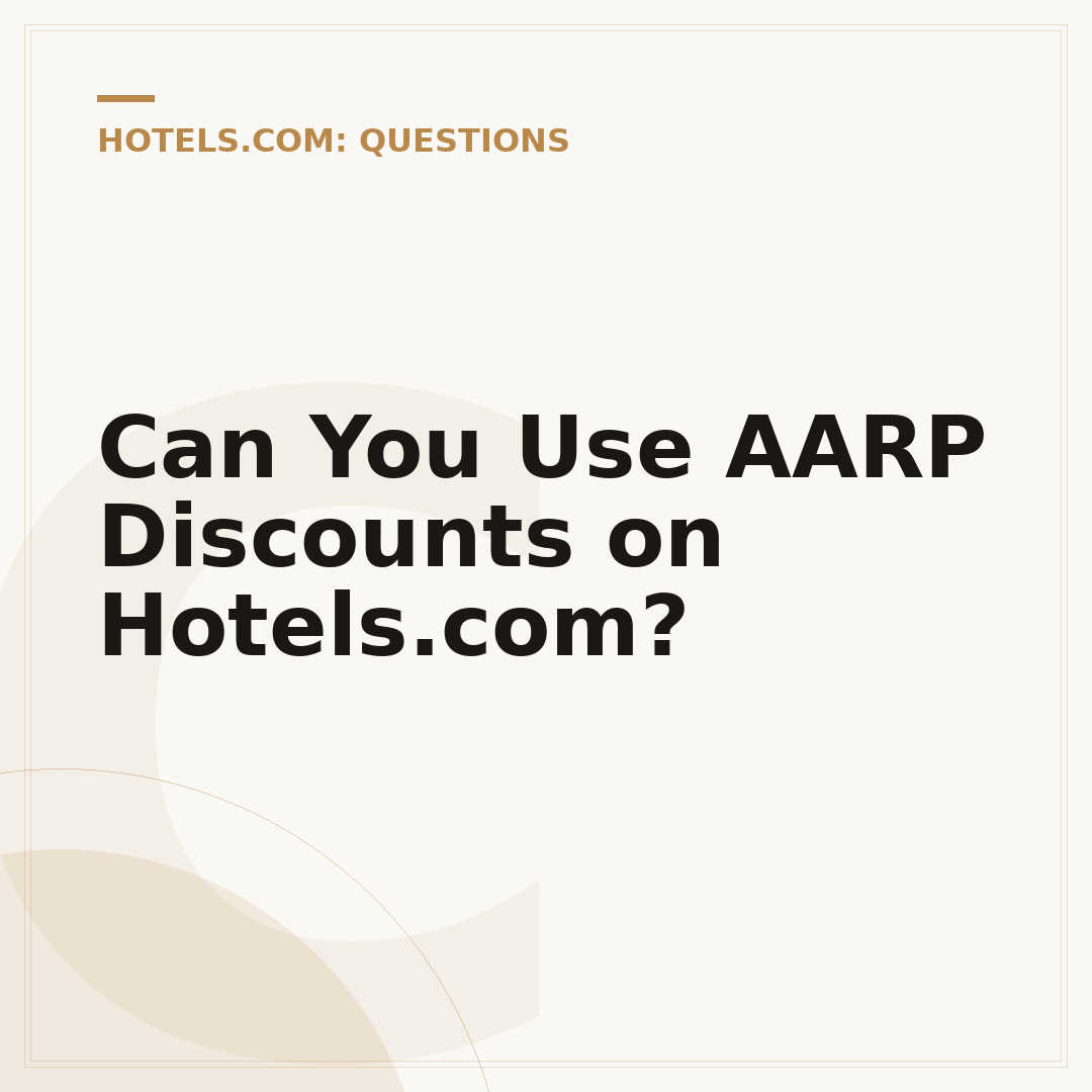 Can You Use AARP Discounts on Hotels.com?