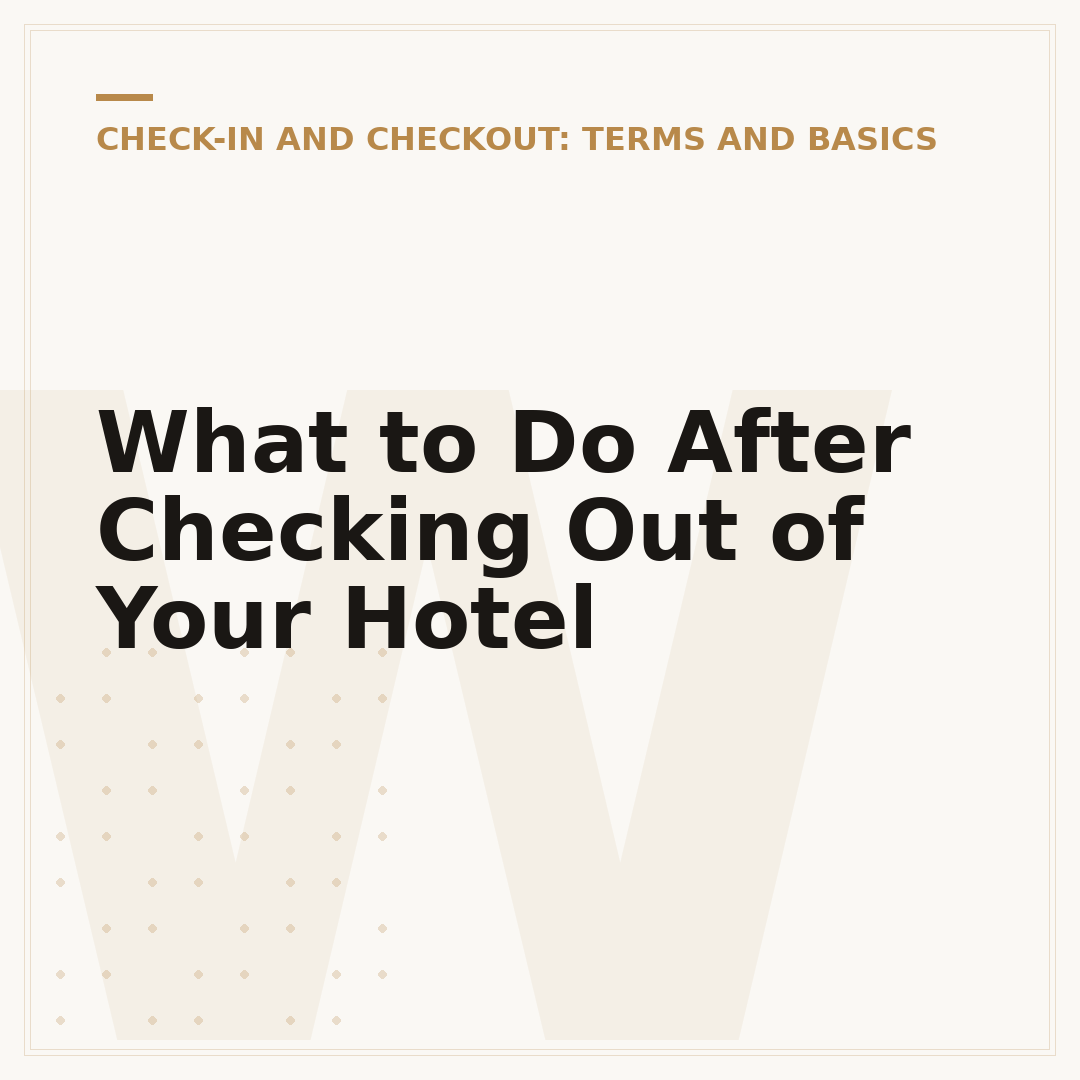 What to Do After Checking Out of Your Hotel