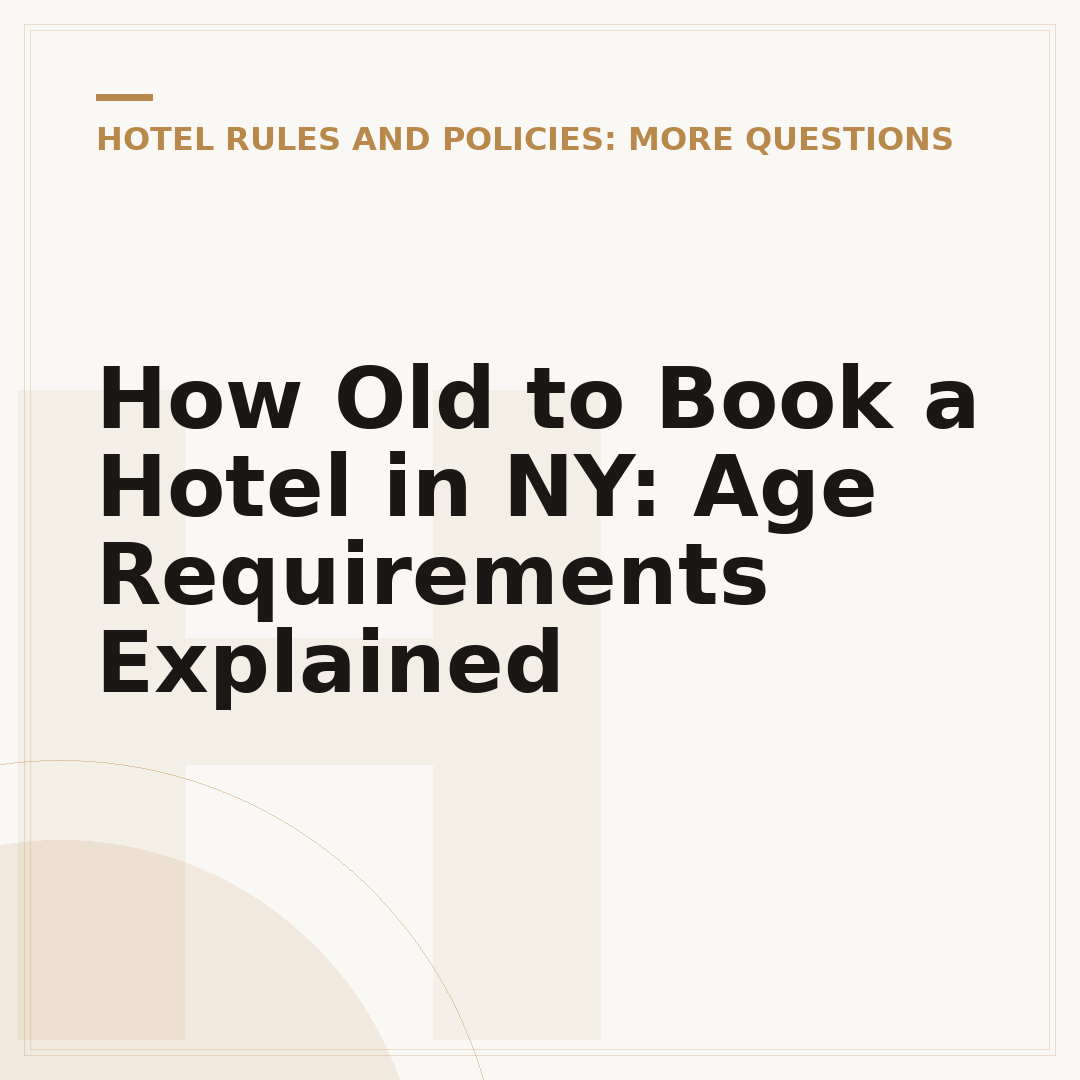 How Old to Book a Hotel in NY: Age Requirements Explained