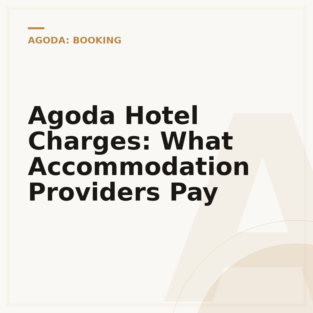 Agoda Hotel Charges: What Accommodation Providers Pay