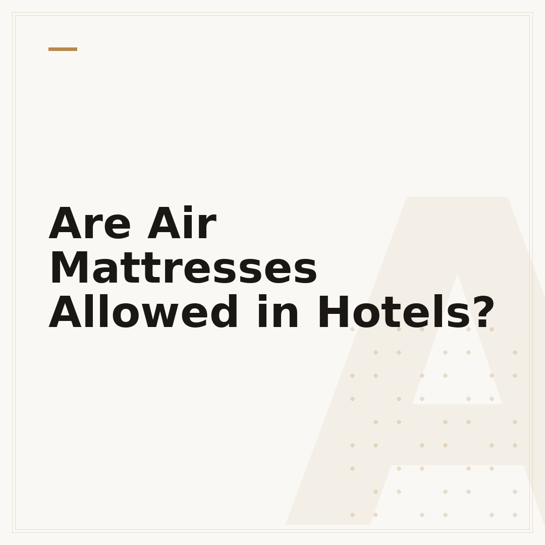Are Air Mattresses Allowed in Hotels?