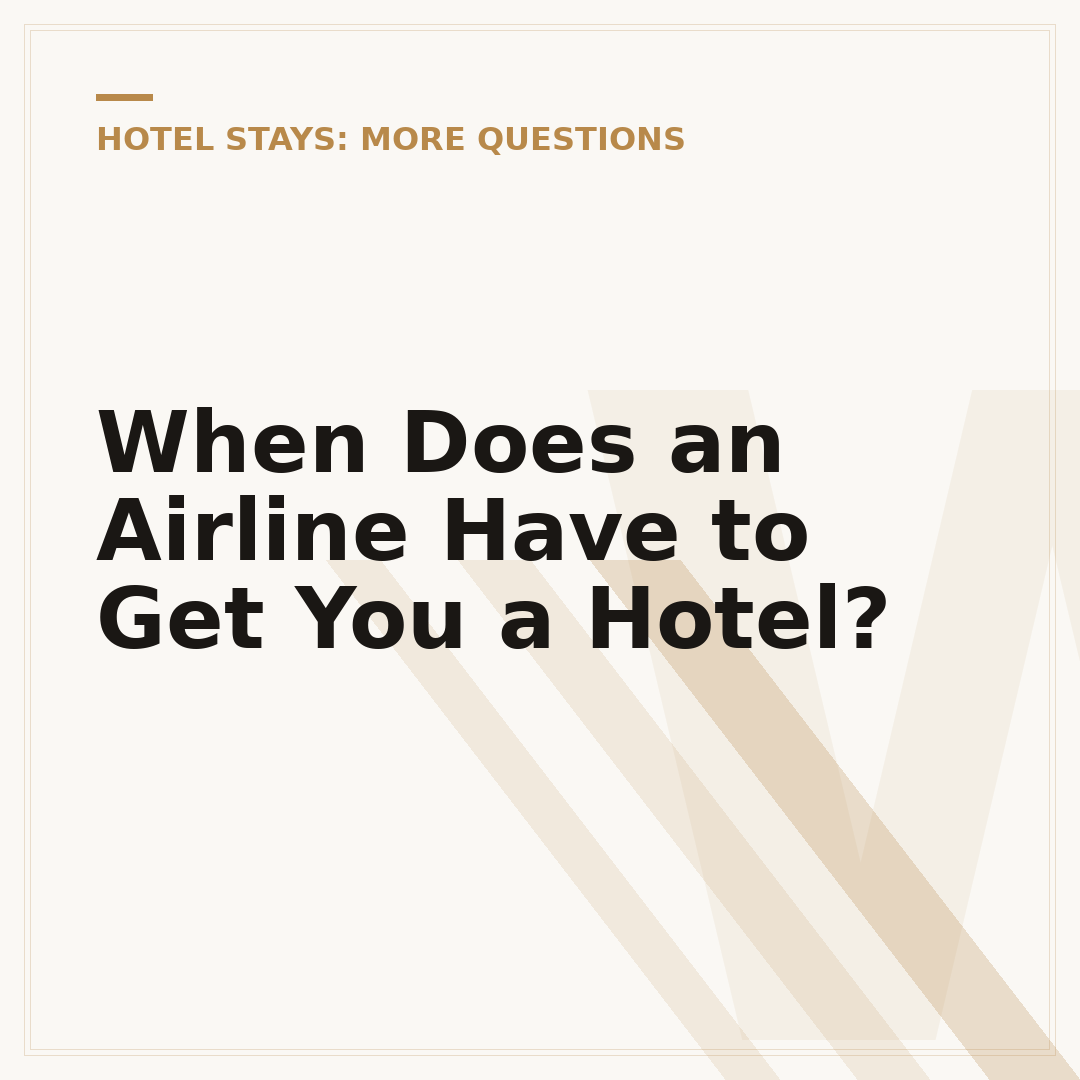 When Does an Airline Have to Get You a Hotel?