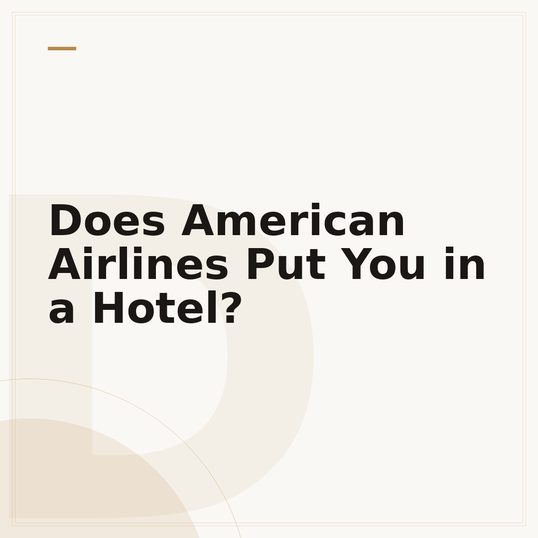 Does American Airlines Put You in a Hotel?