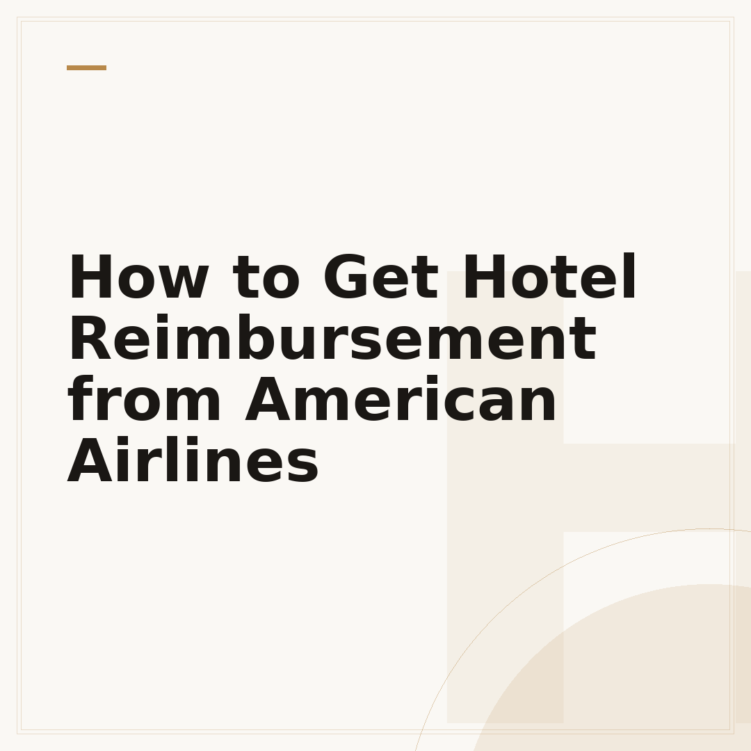 How to Get Hotel Reimbursement from American Airlines