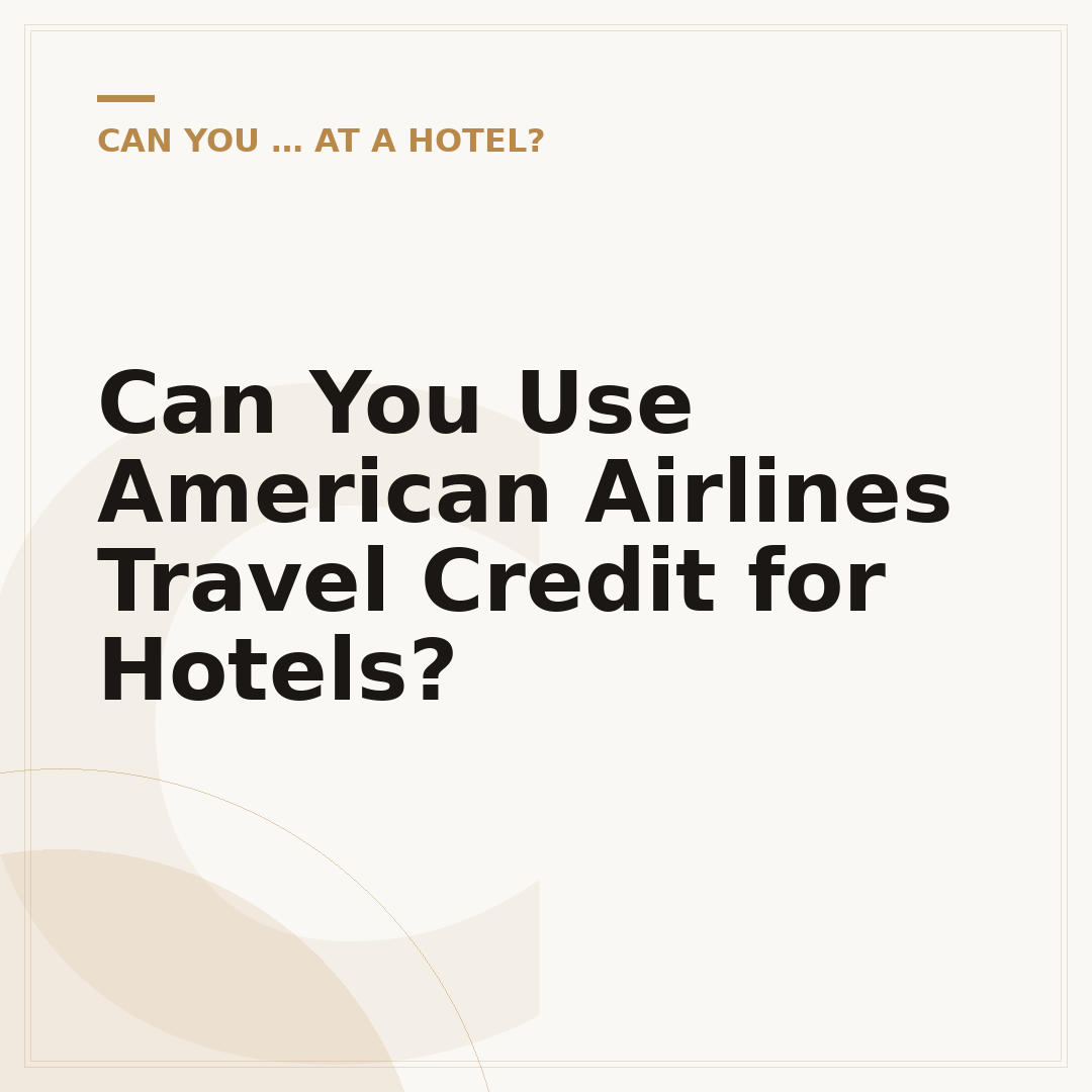 Can You Use American Airlines Travel Credit for Hotels?