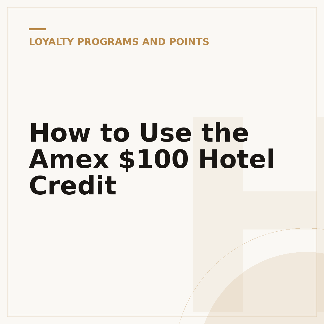How to Use the Amex $100 Hotel Credit