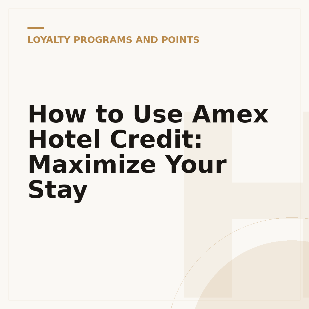 How to Use Amex Hotel Credit: Maximize Your Stay