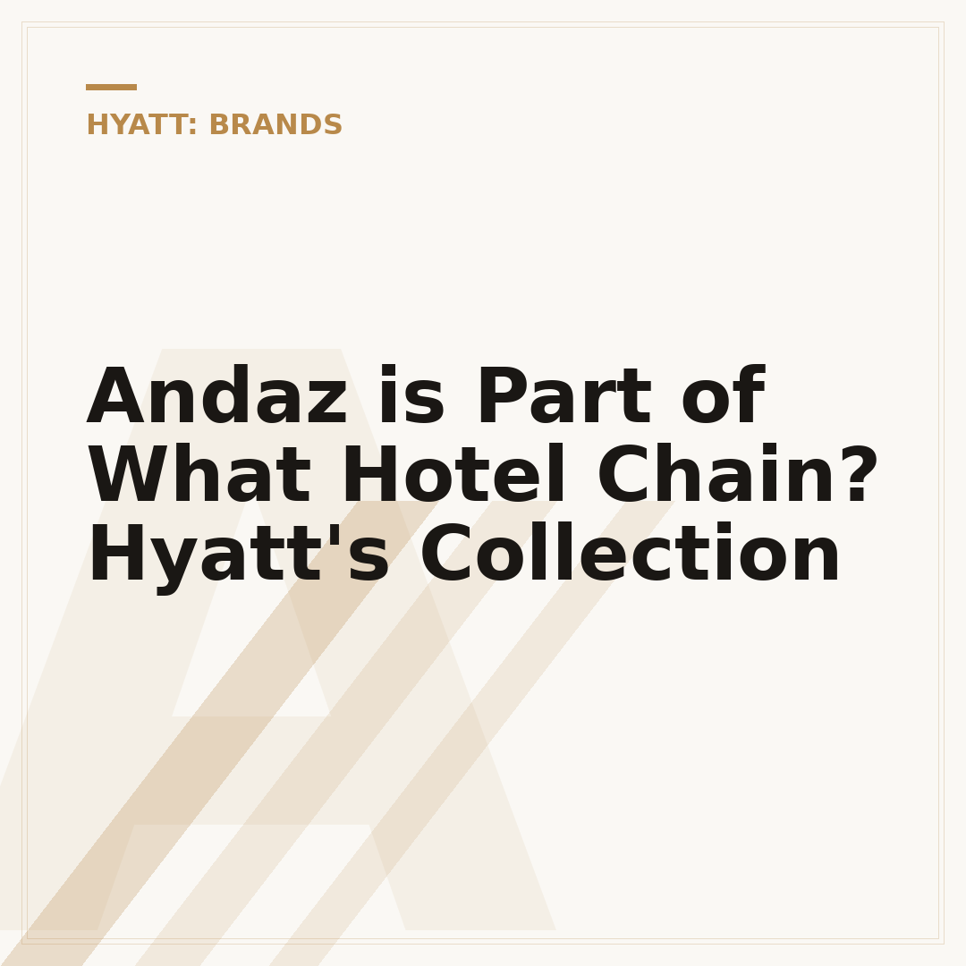 Andaz is Part of What Hotel Chain? Hyatt's Collection