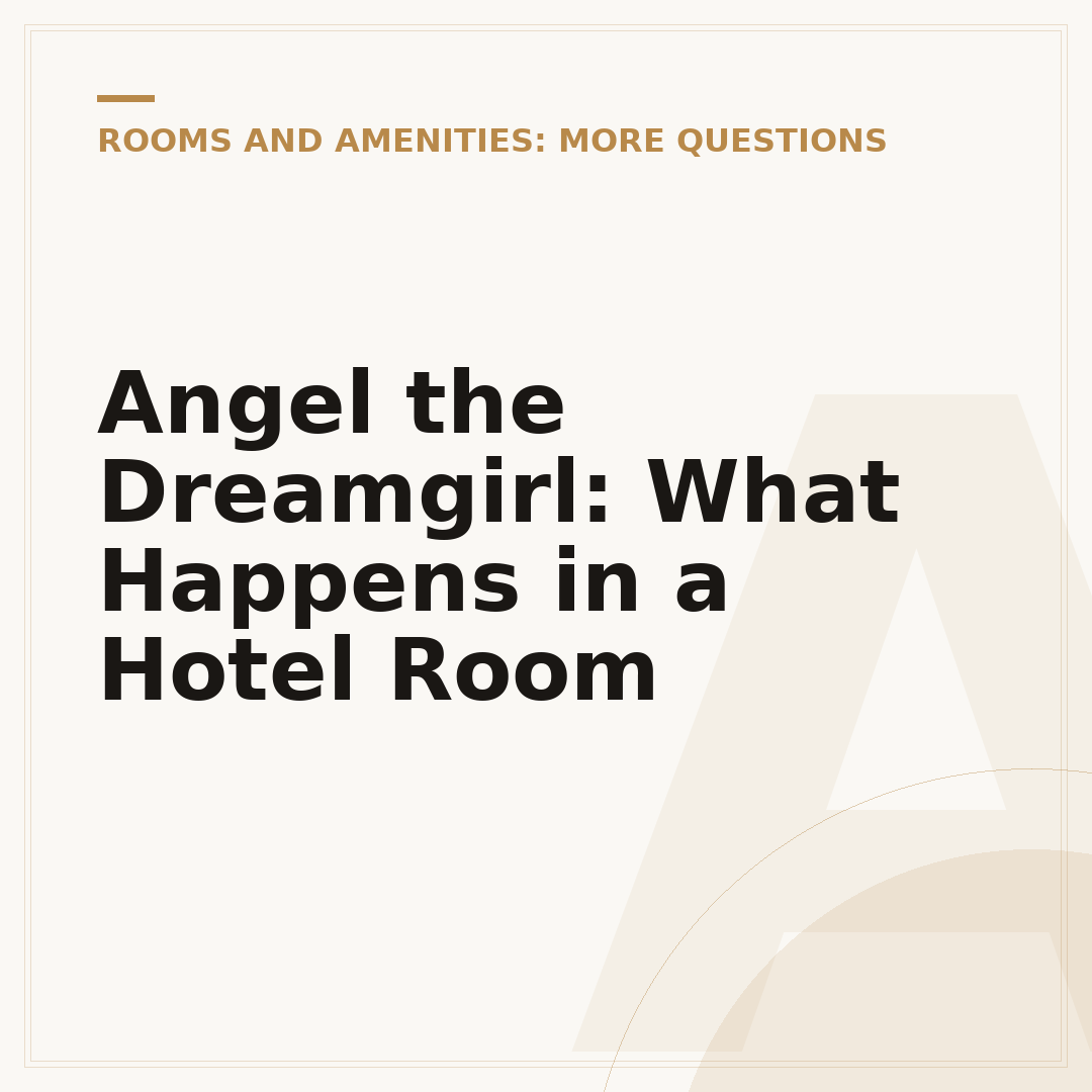 Angel the Dreamgirl: What Happens in a Hotel Room