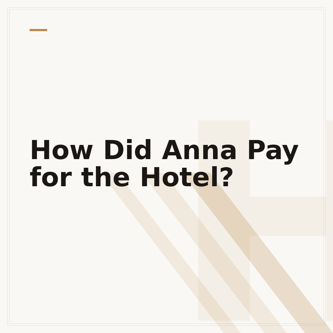 How Did Anna Pay for the Hotel?