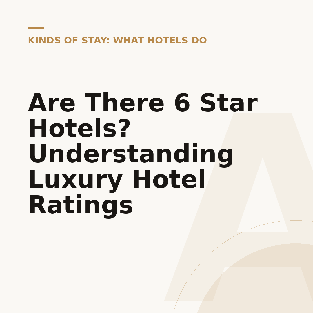 Are There 6 Star Hotels? Understanding Luxury Hotel Ratings