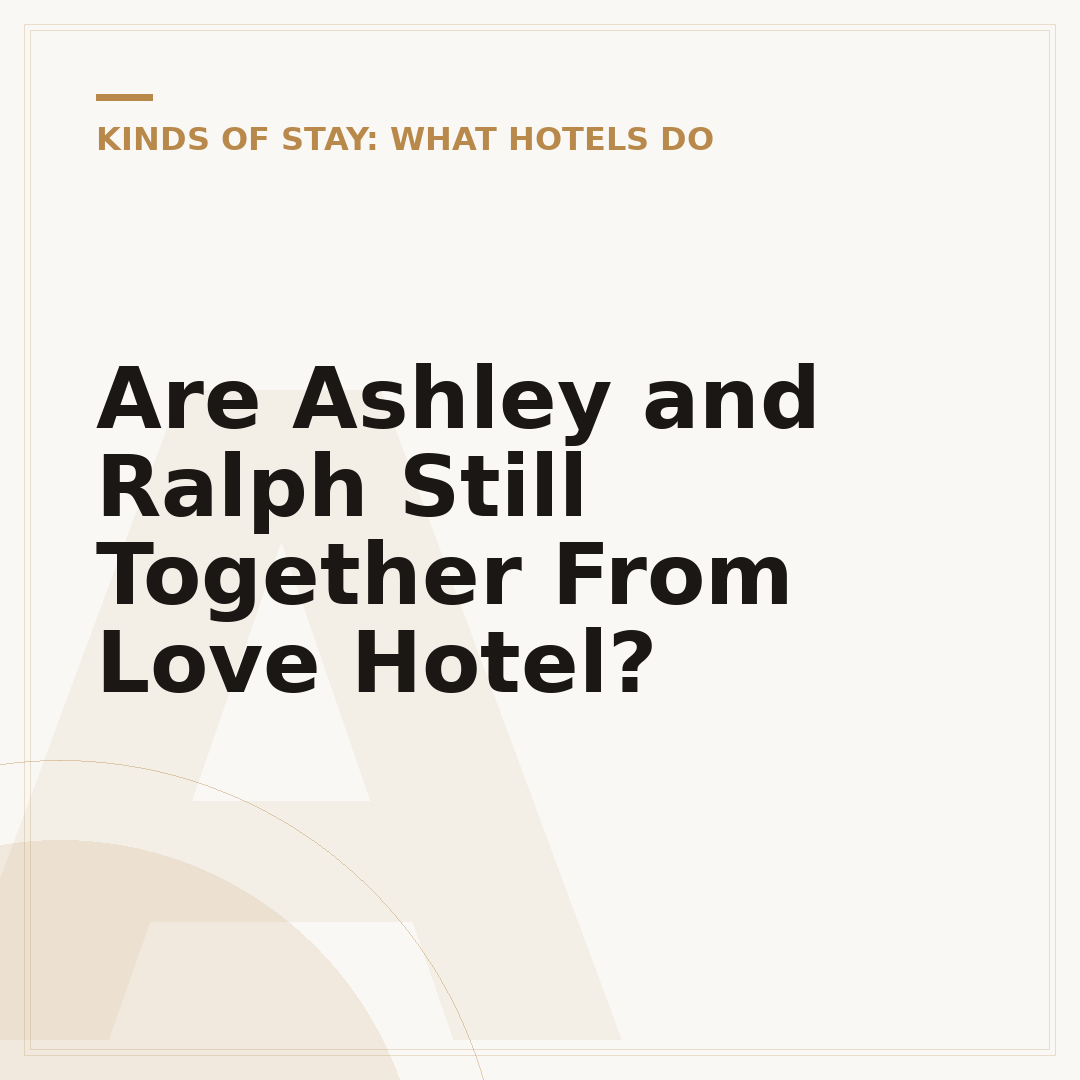 Are Ashley and Ralph Still Together From Love Hotel?
