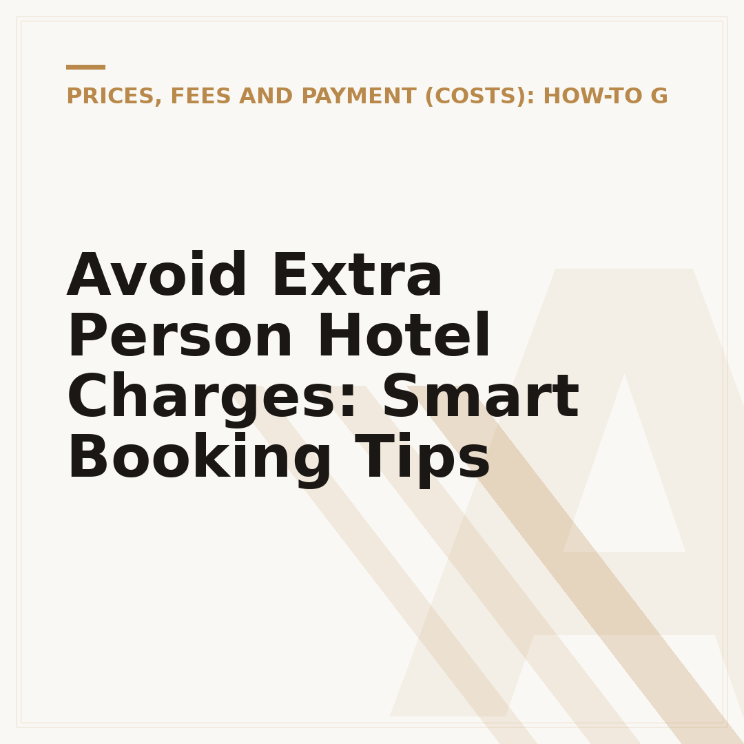 Avoid Extra Person Hotel Charges: Smart Booking Tips