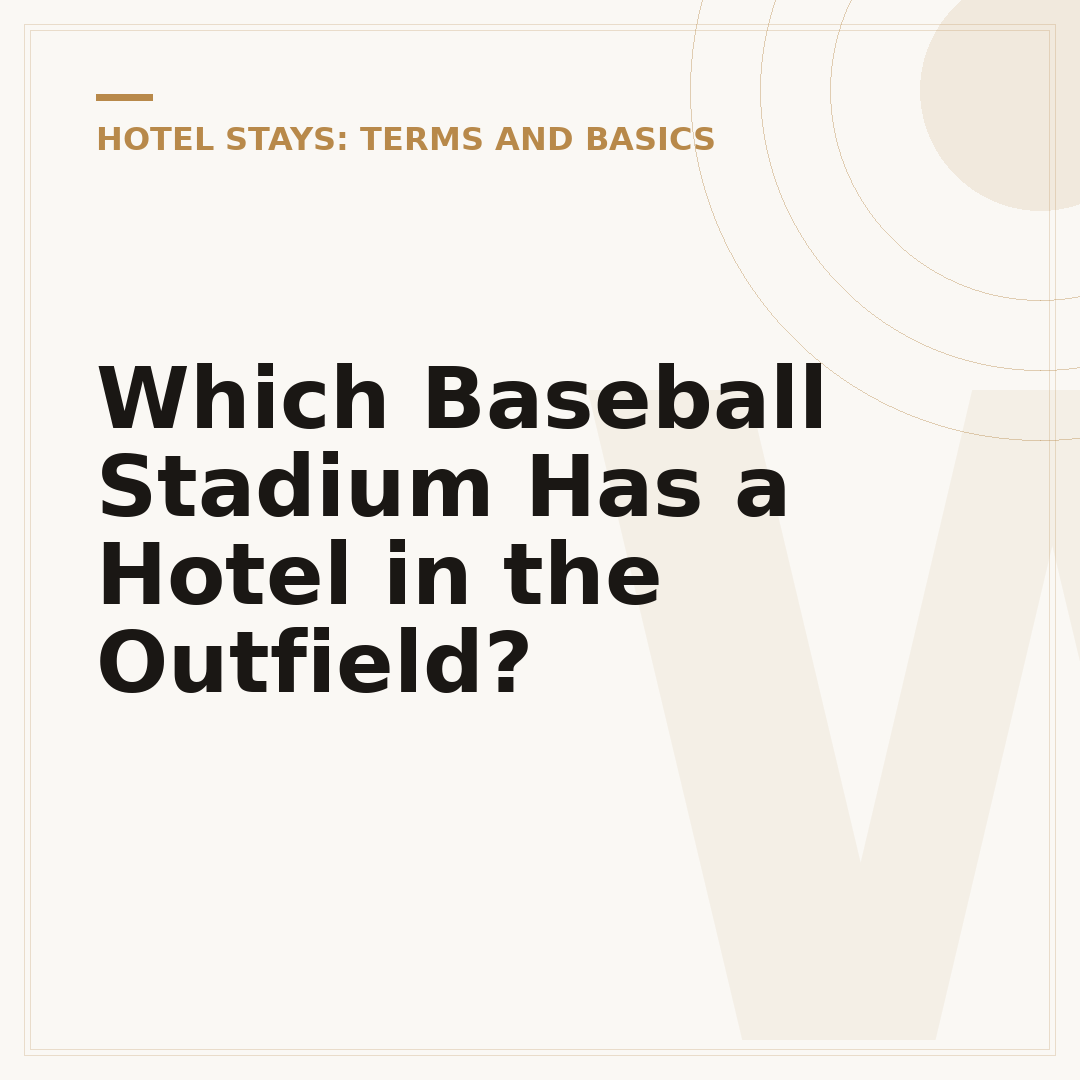 Which Baseball Stadium Has a Hotel in the Outfield?