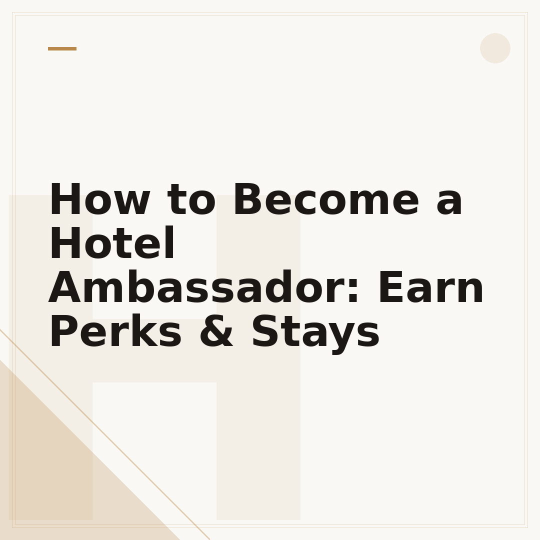 How to Become a Hotel Ambassador: Earn Perks & Stays