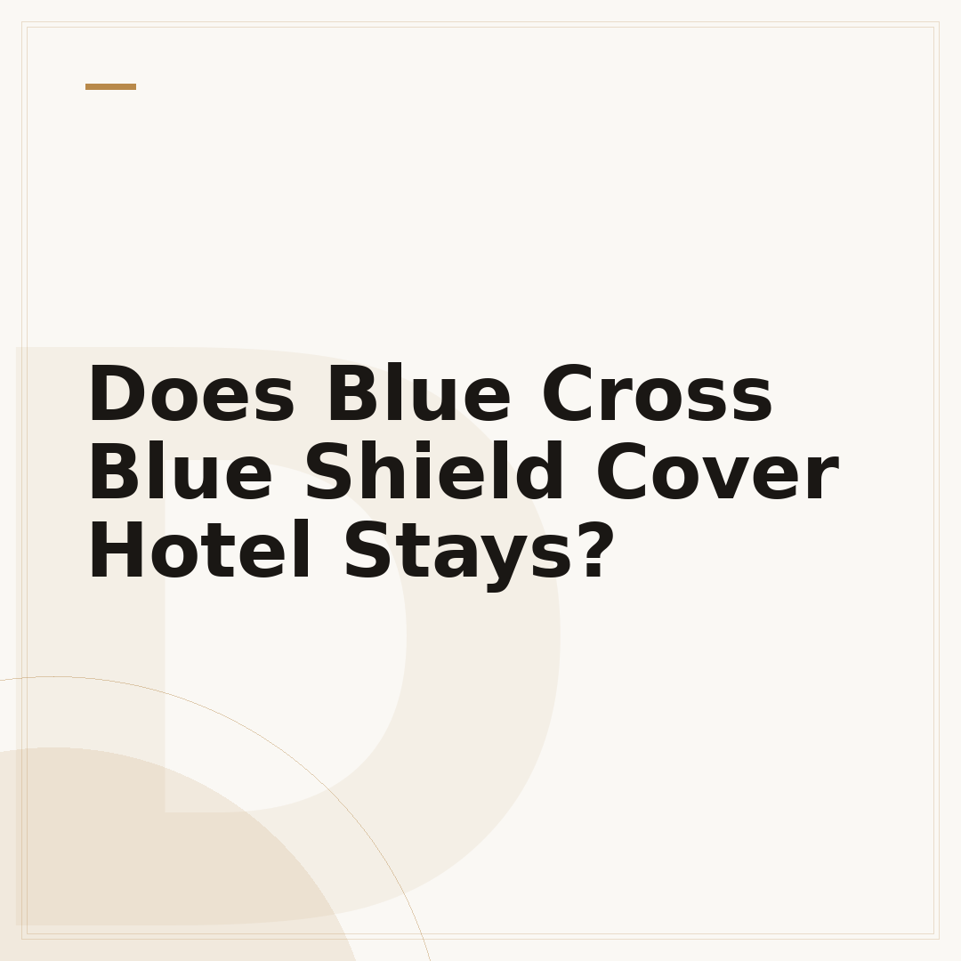 Does Blue Cross Blue Shield Cover Hotel Stays?