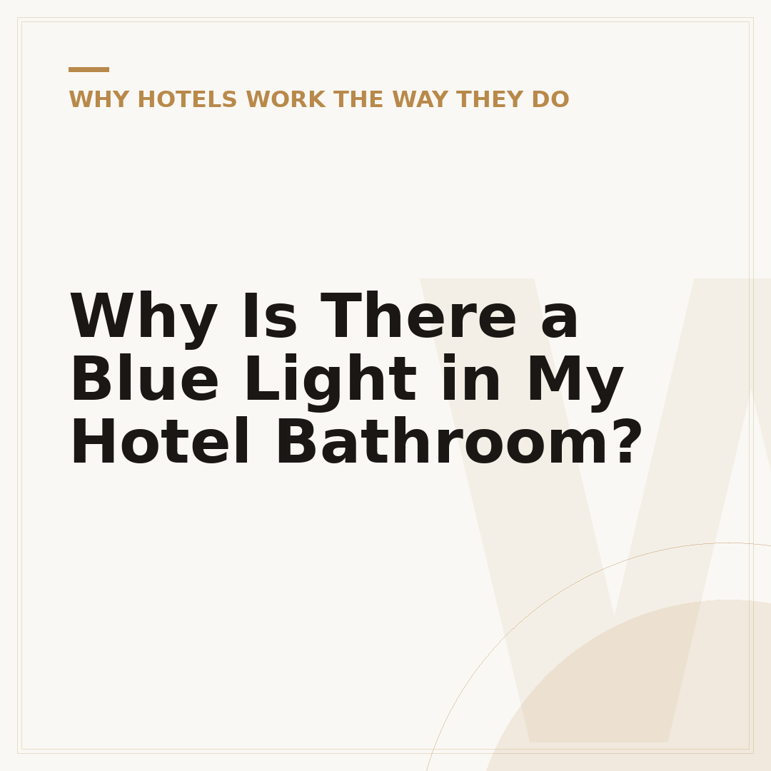 Why Is There a Blue Light in My Hotel Bathroom?