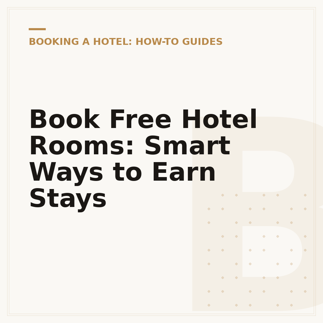 Book Free Hotel Rooms: Smart Ways to Earn Stays