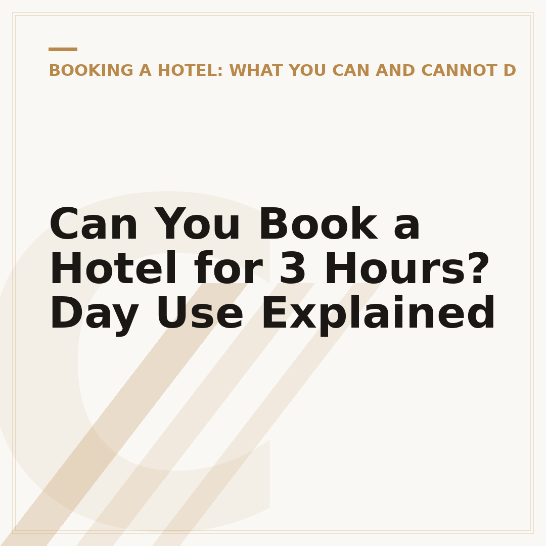 Can You Book a Hotel for 3 Hours? Day Use Explained