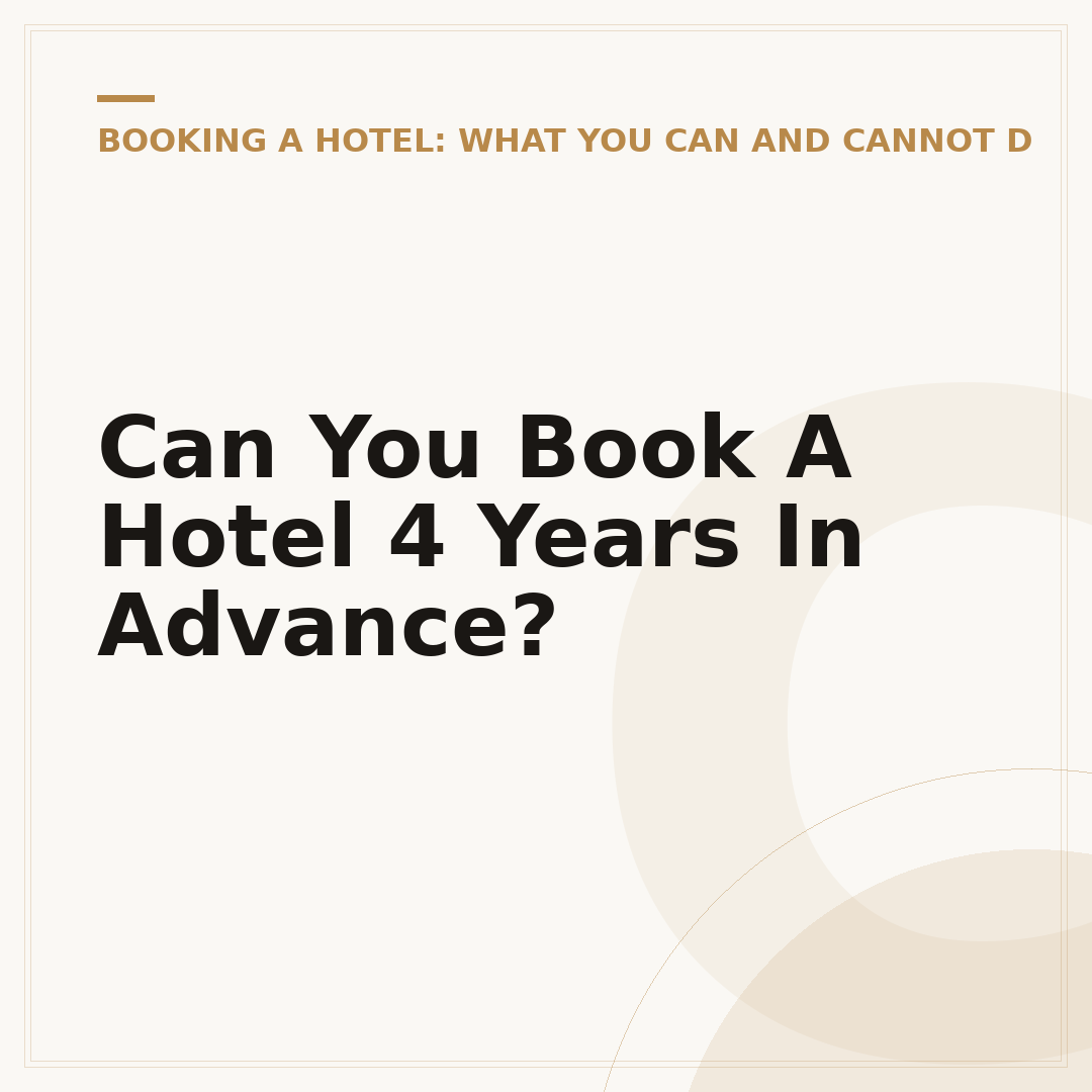 Can You Book A Hotel 4 Years In Advance?