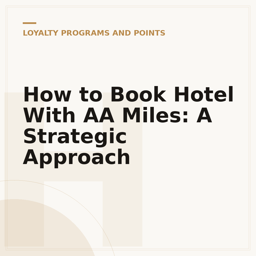 How to Book Hotel With AA Miles: A Strategic Approach