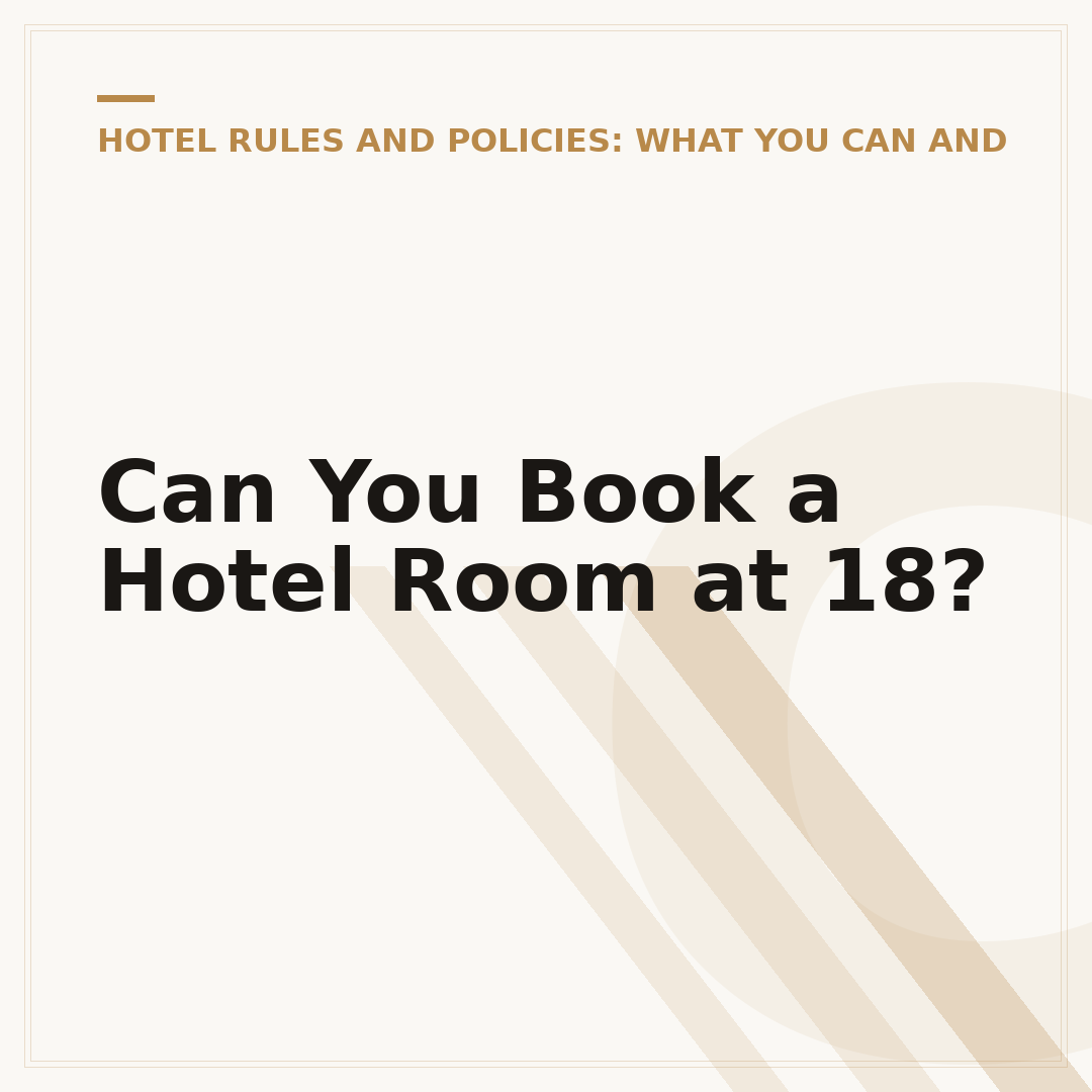 Can You Book a Hotel Room at 18?