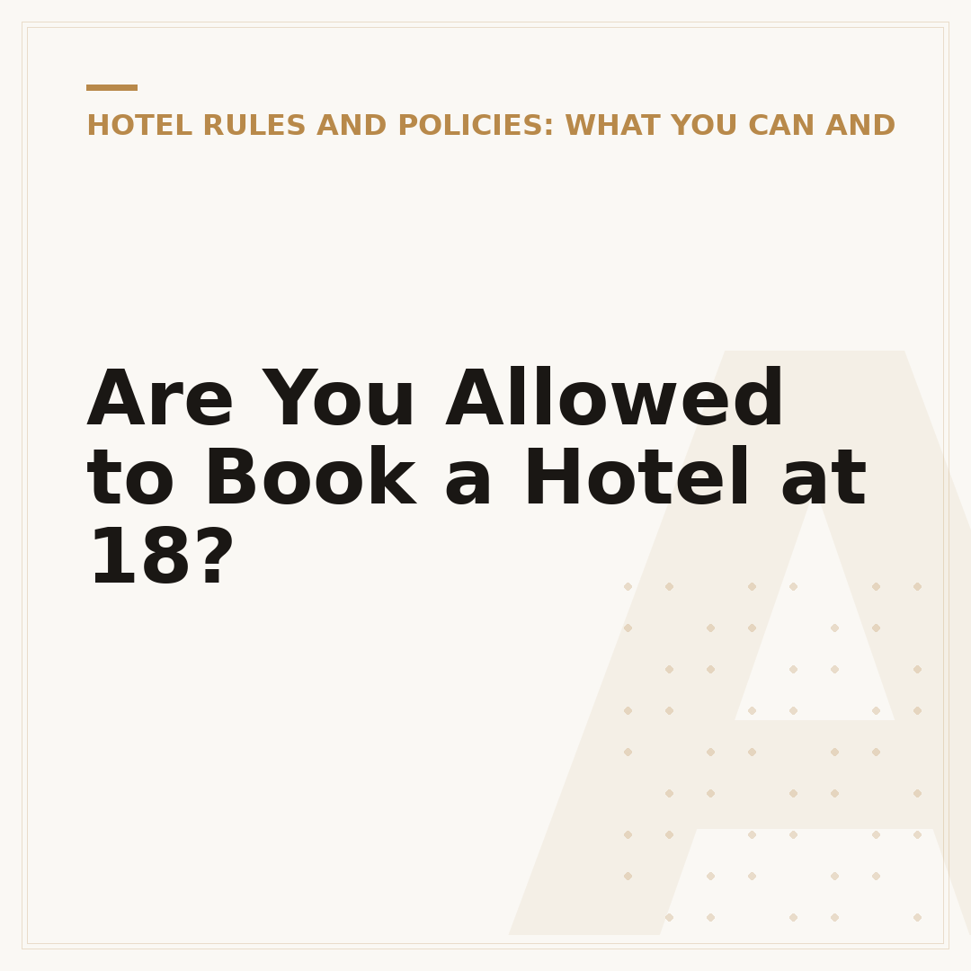 Are You Allowed to Book a Hotel at 18?