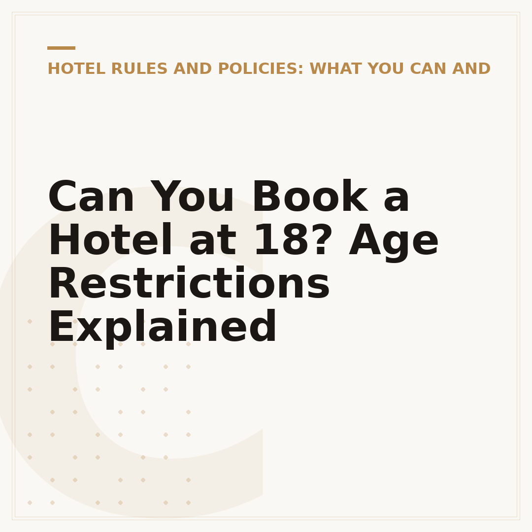 Can You Book a Hotel at 18? Age Restrictions Explained