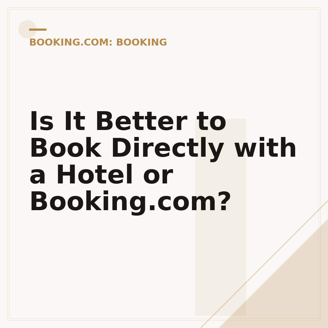 Is It Better to Book Directly with a Hotel or Booking.com?