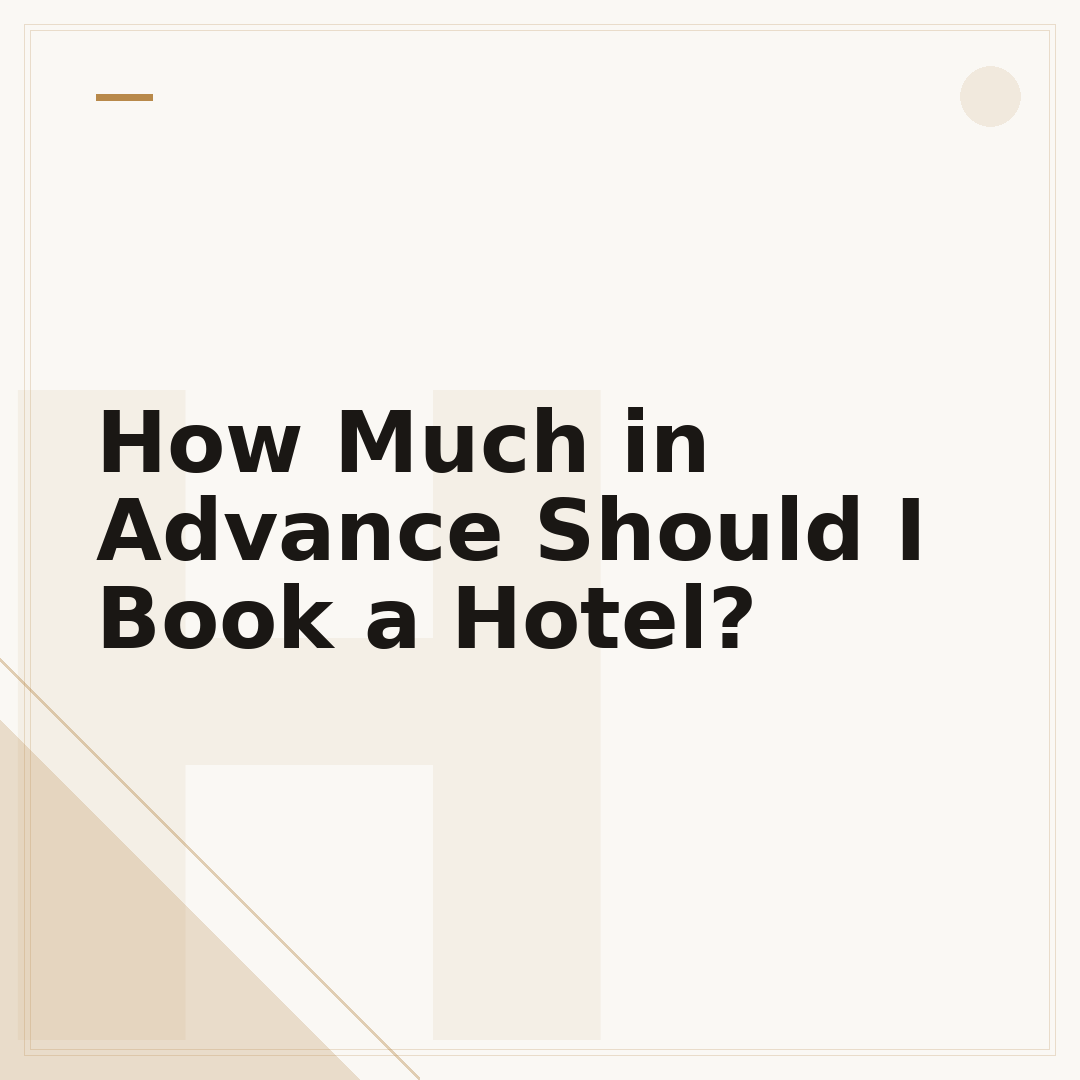 How Much in Advance Should I Book a Hotel?