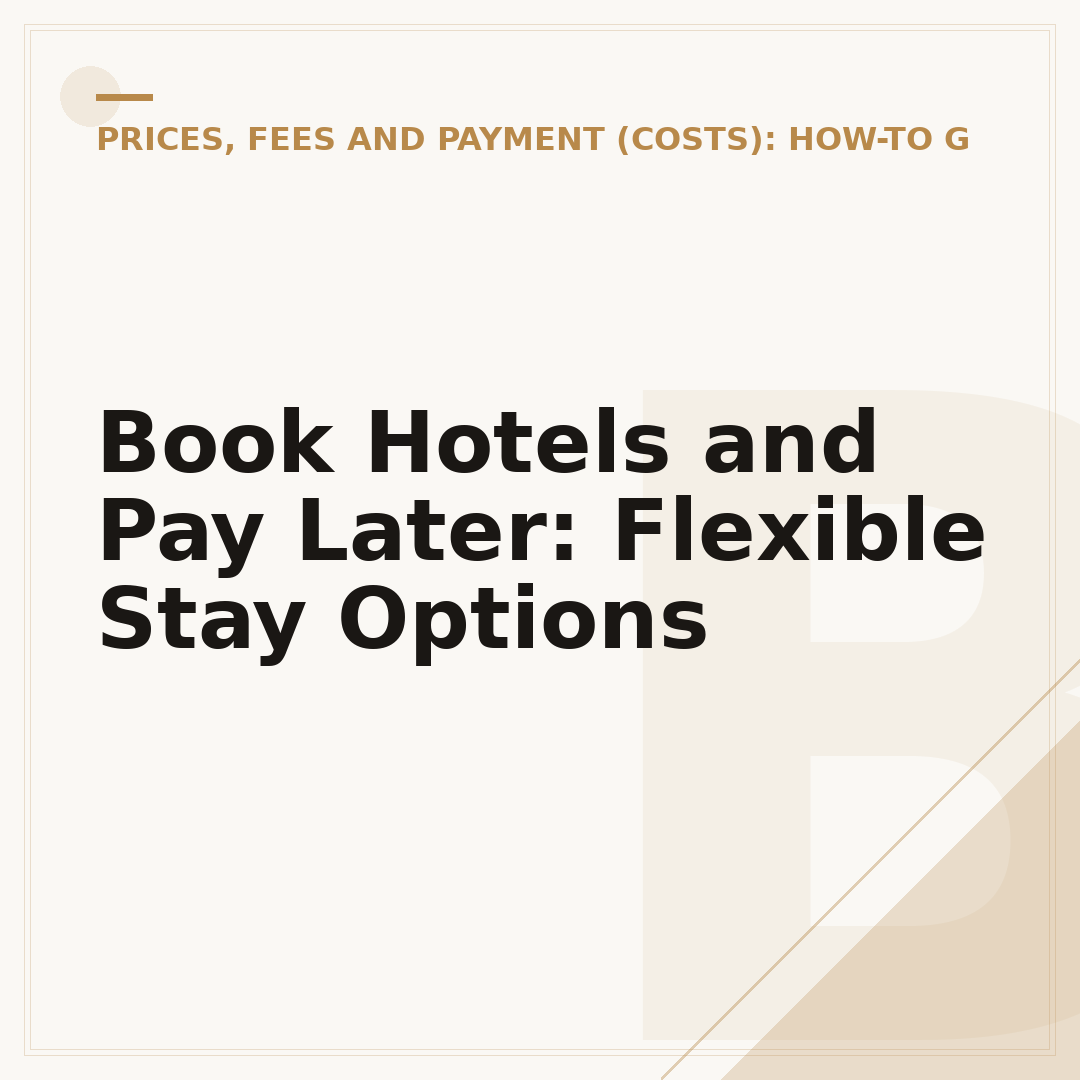 Book Hotels and Pay Later: Flexible Stay Options