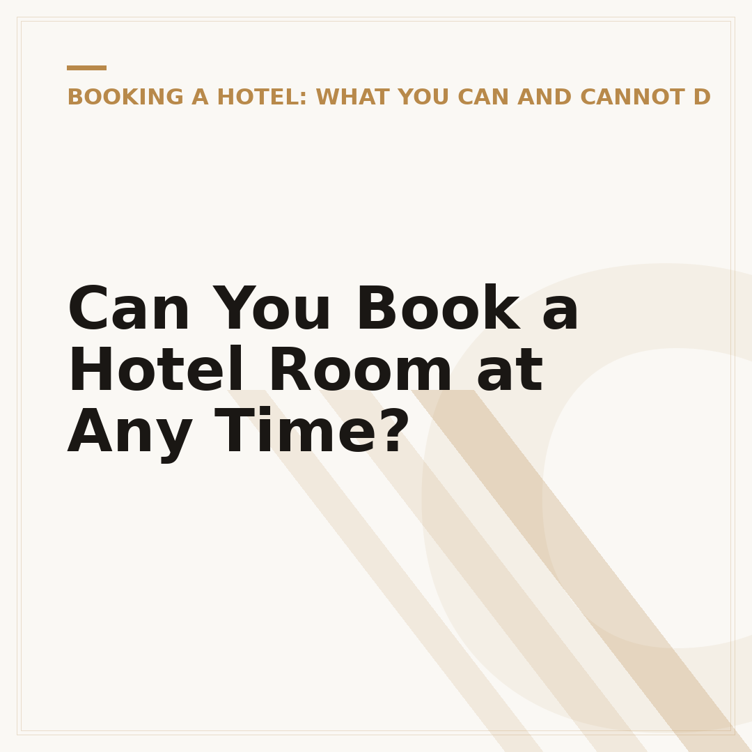 Can You Book a Hotel Room at Any Time?
