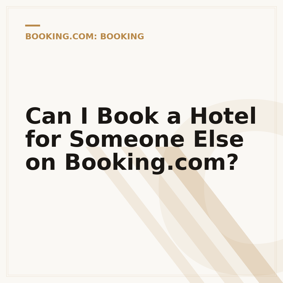 Can I Book a Hotel for Someone Else on Booking.com?