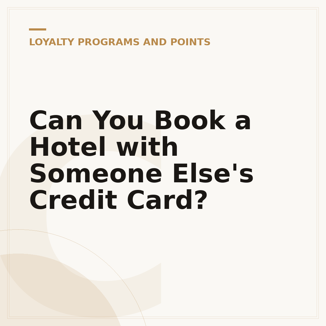 Can You Book a Hotel with Someone Else's Credit Card?