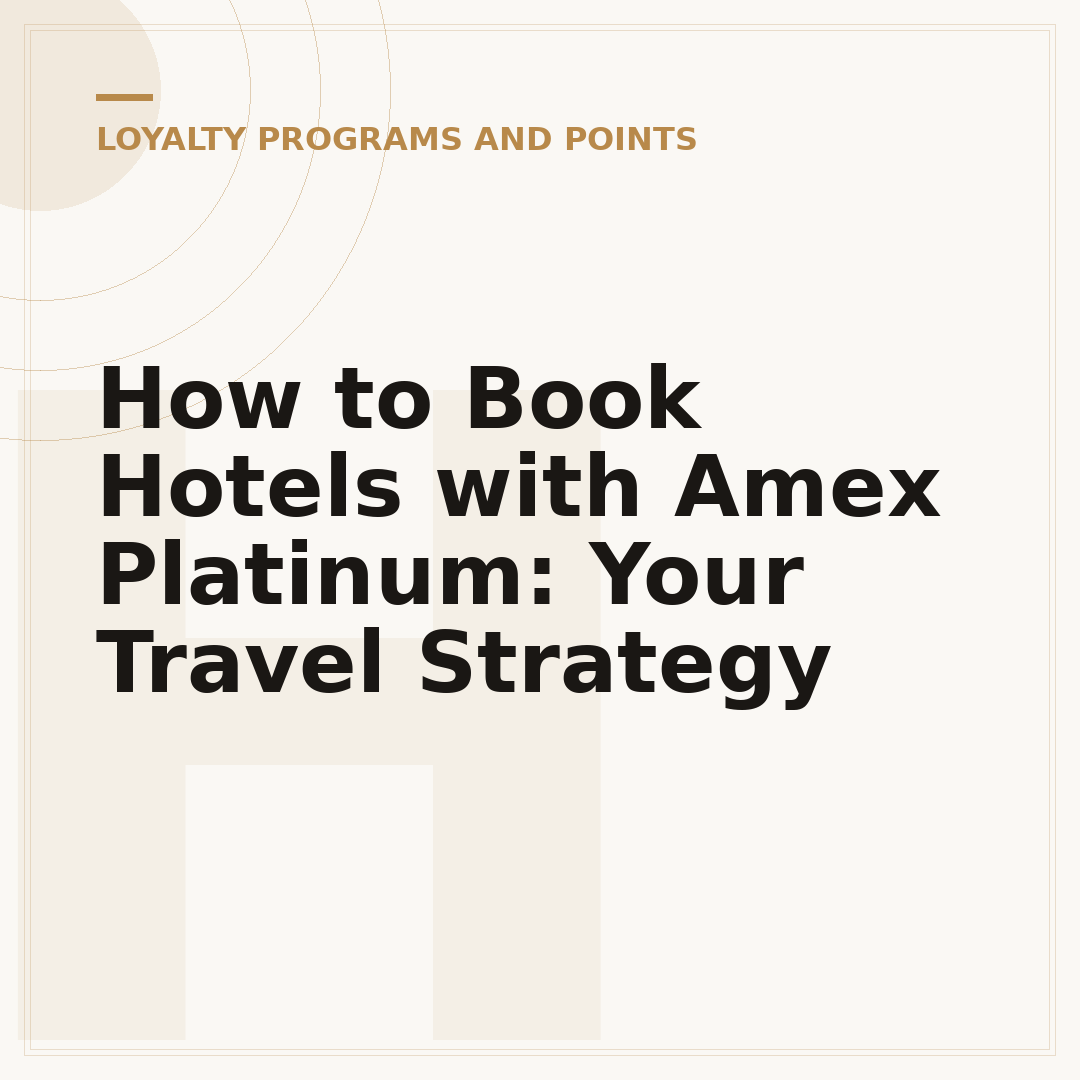 How to Book Hotels with Amex Platinum: Your Travel Strategy