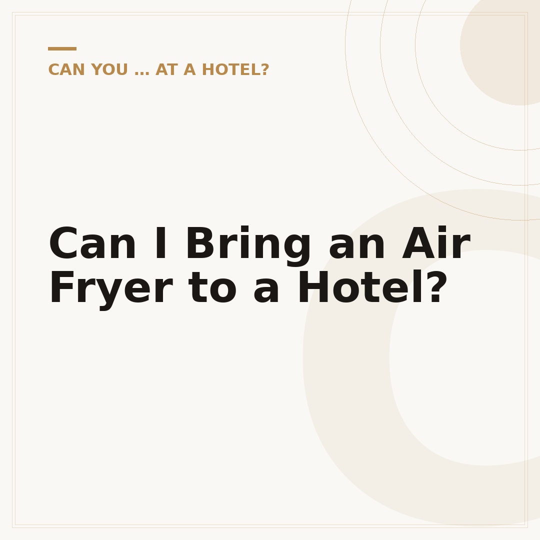 Can I Bring an Air Fryer to a Hotel?
