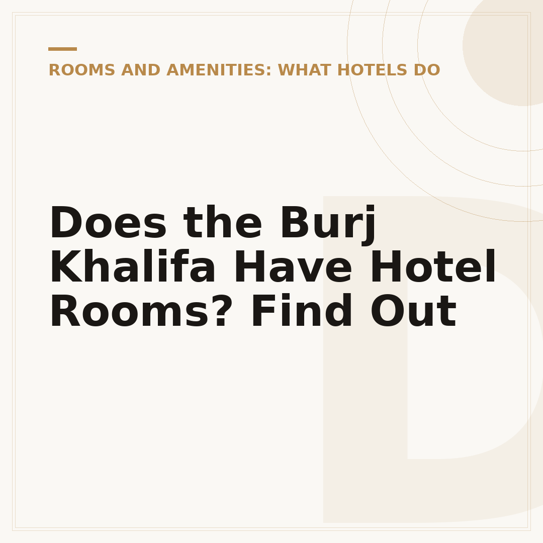 Does the Burj Khalifa Have Hotel Rooms? Find Out