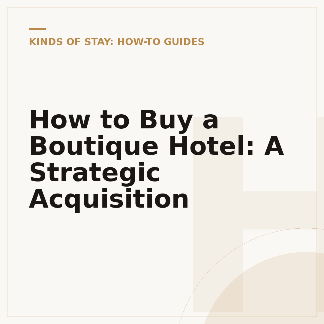 How to Buy a Boutique Hotel: A Strategic Acquisition