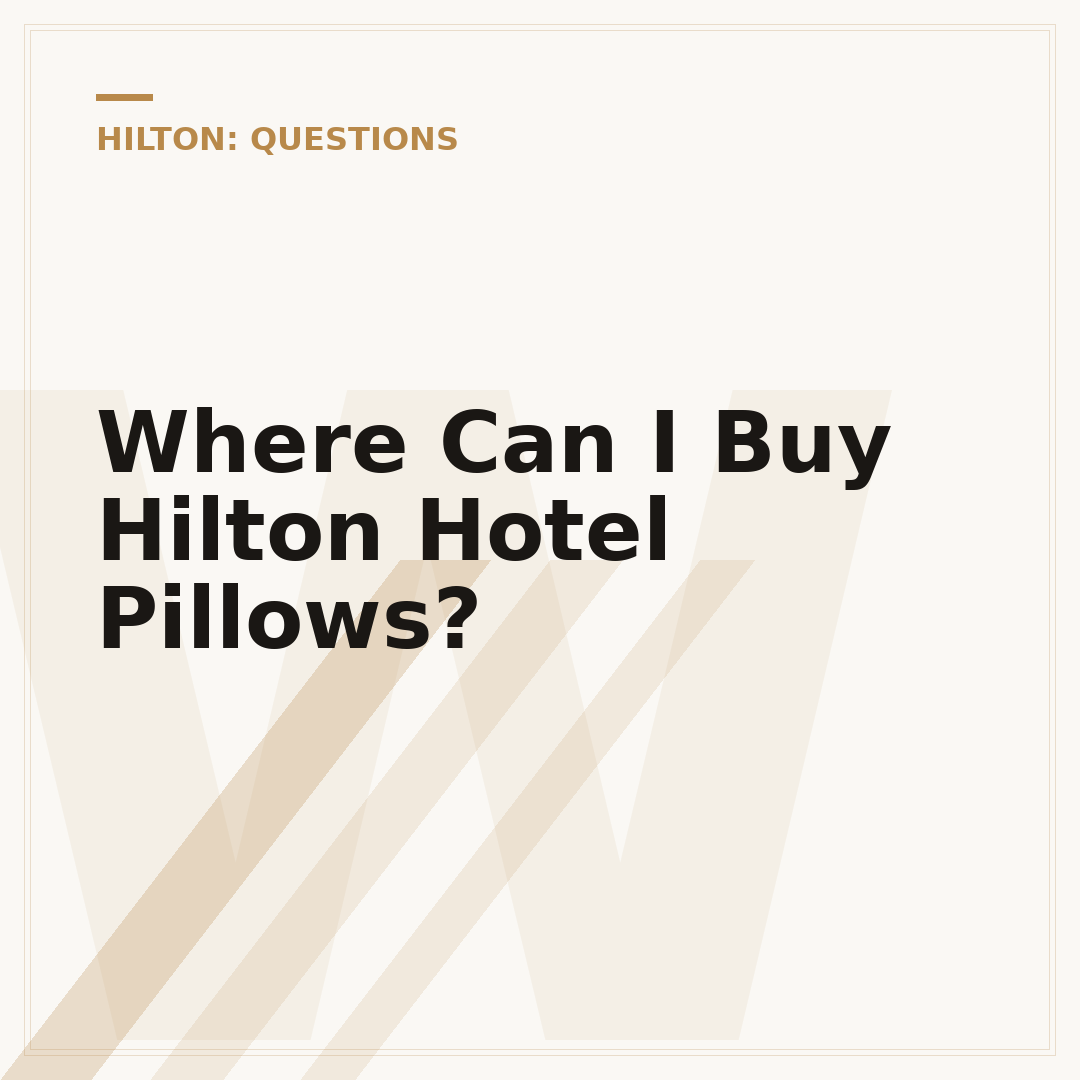 Where Can I Buy Hilton Hotel Pillows?