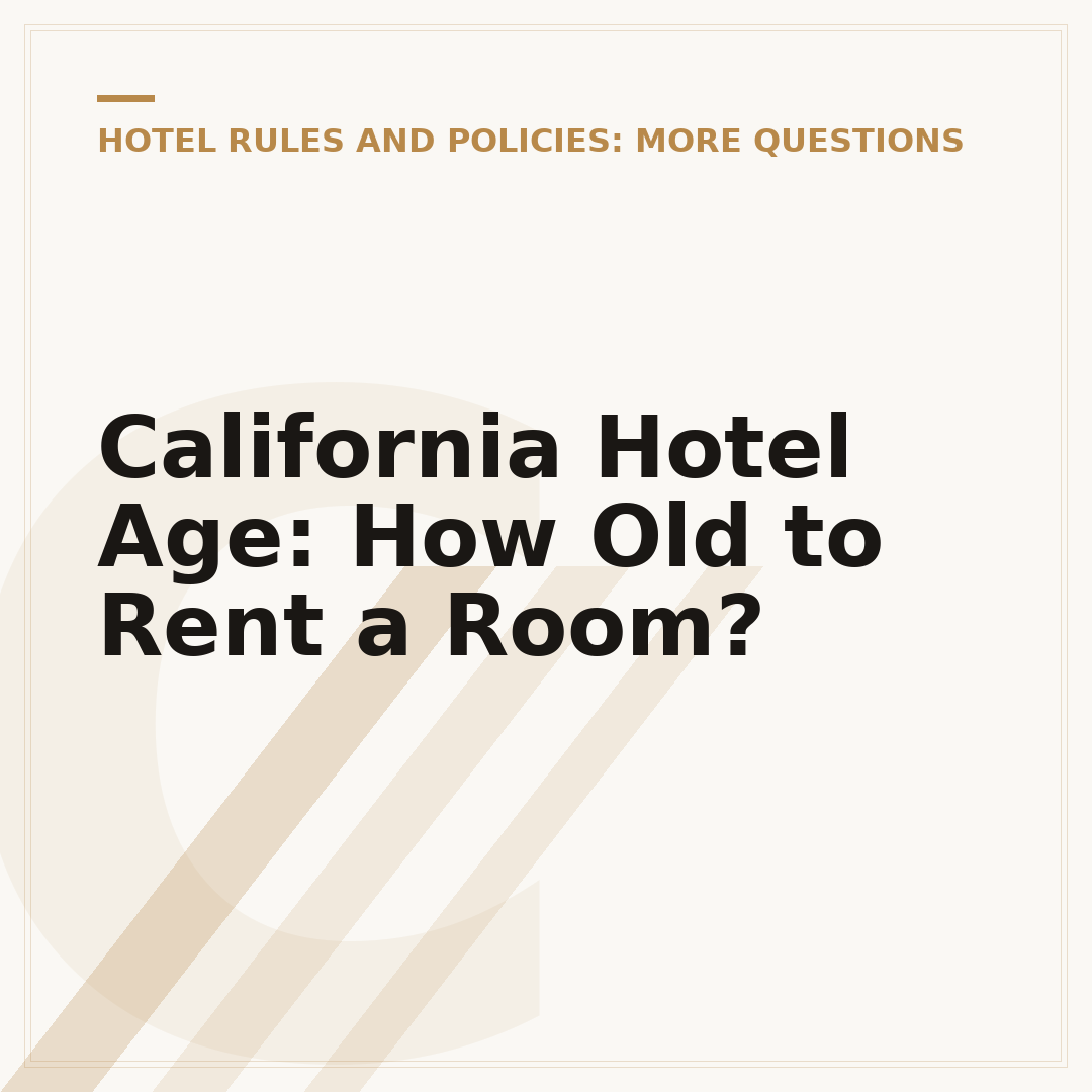 California Hotel Age: How Old to Rent a Room?