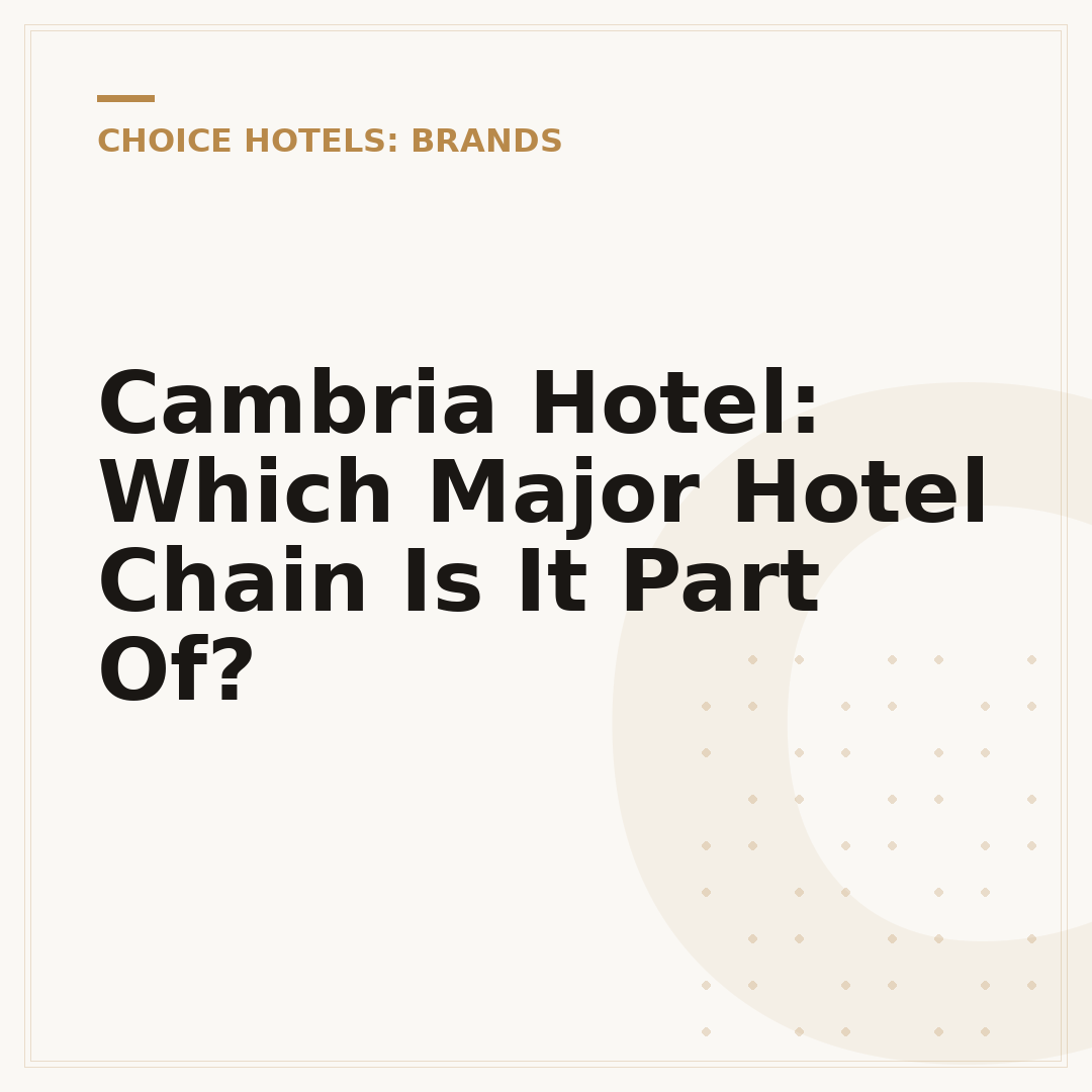 Cambria Hotel: Which Major Hotel Chain Is It Part Of?