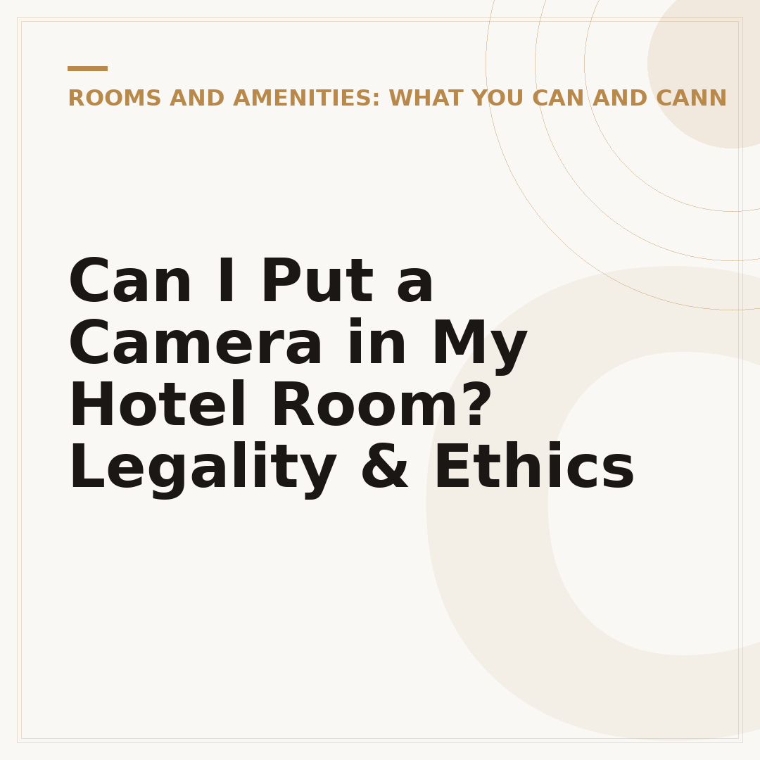 Can I Put a Camera in My Hotel Room? Legality & Ethics