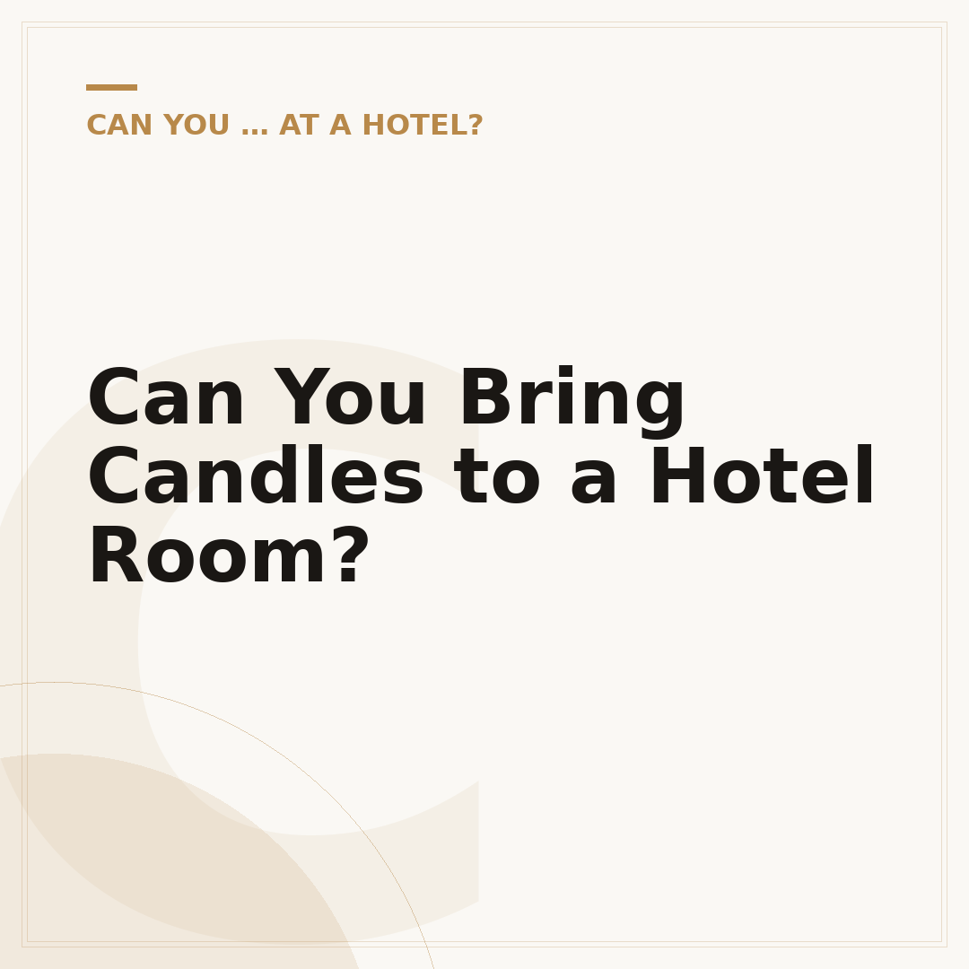 Can You Bring Candles to a Hotel Room?