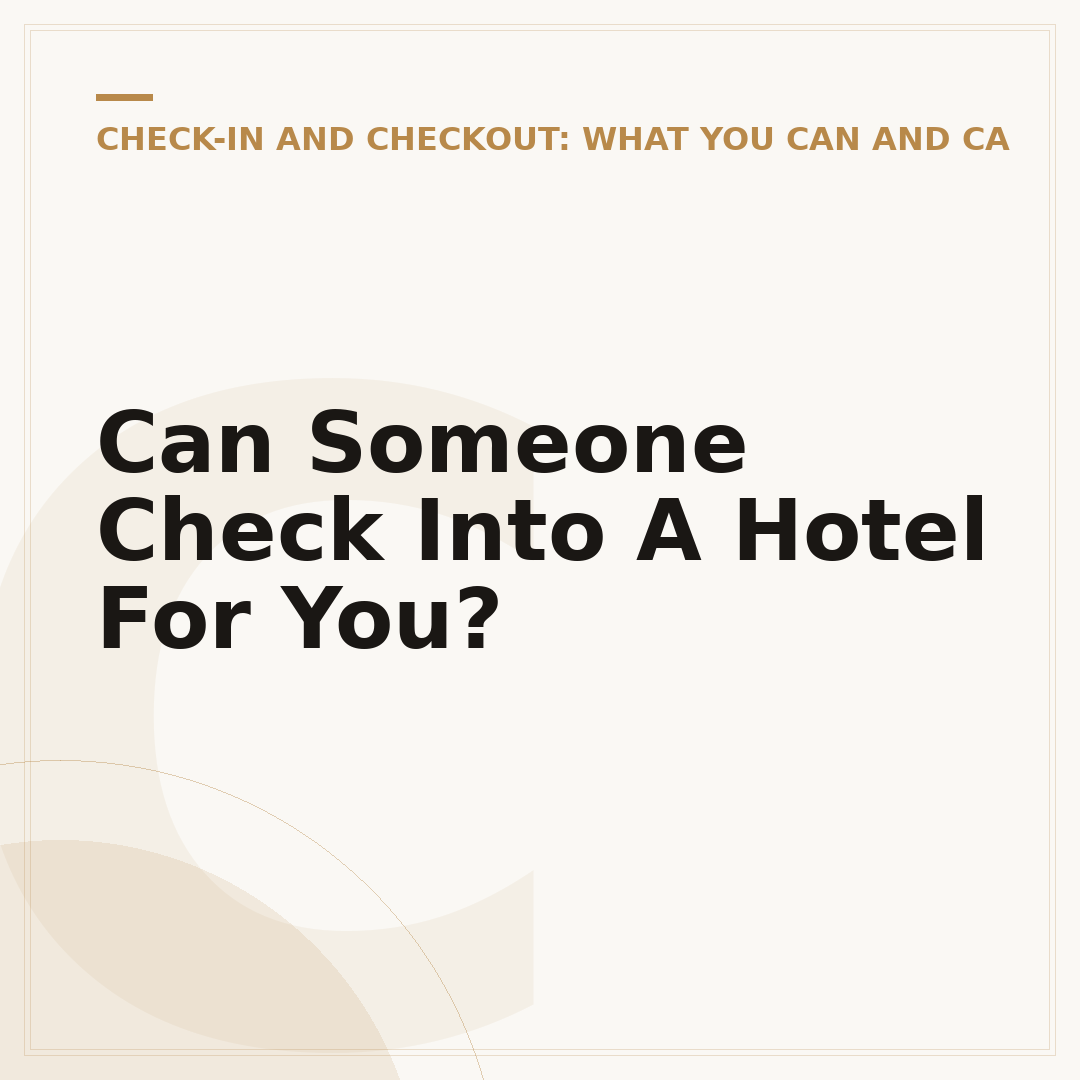 Can Someone Check Into A Hotel For You?