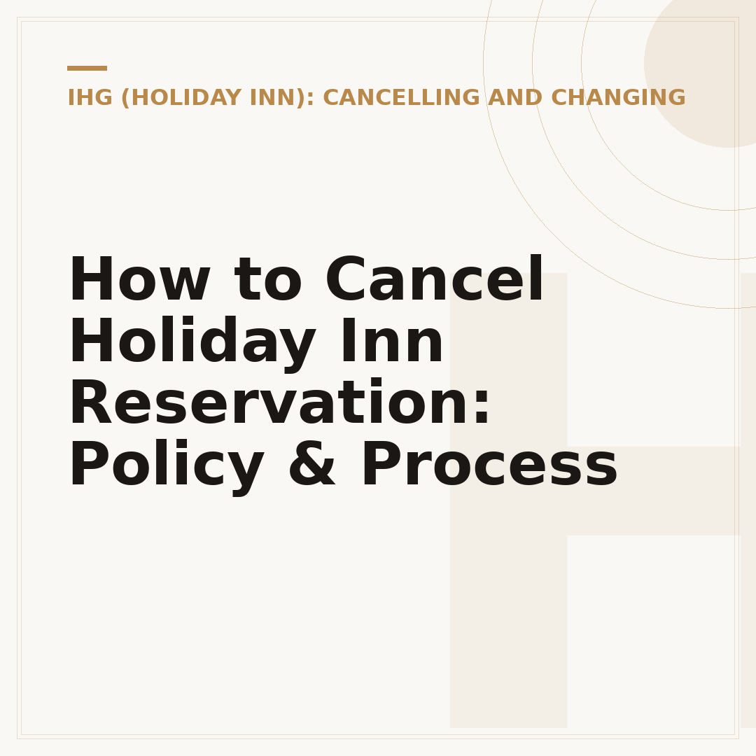 How to Cancel Holiday Inn Reservation: Policy & Process