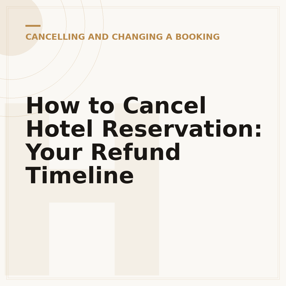 How to Cancel Hotel Reservation: Your Refund Timeline