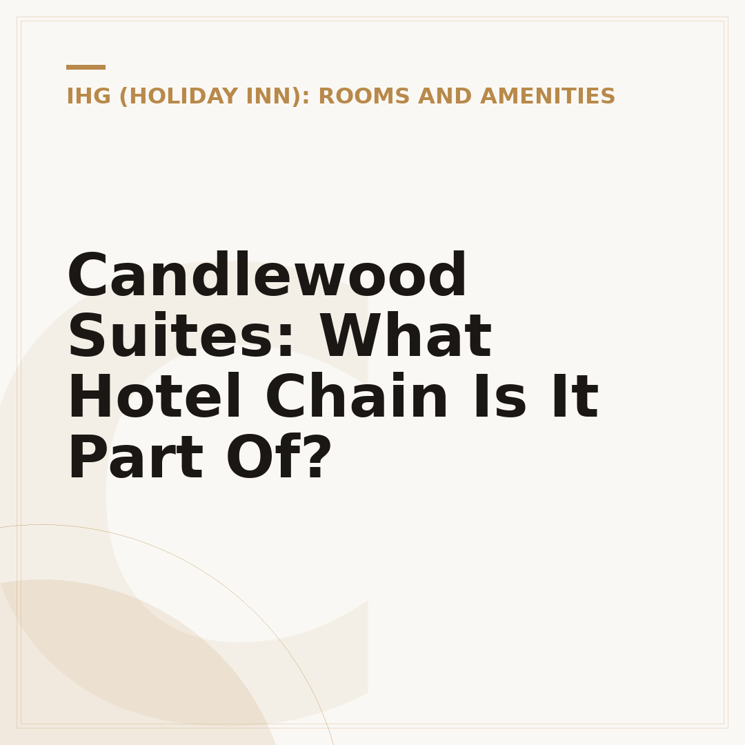 Candlewood Suites: What Hotel Chain Is It Part Of?