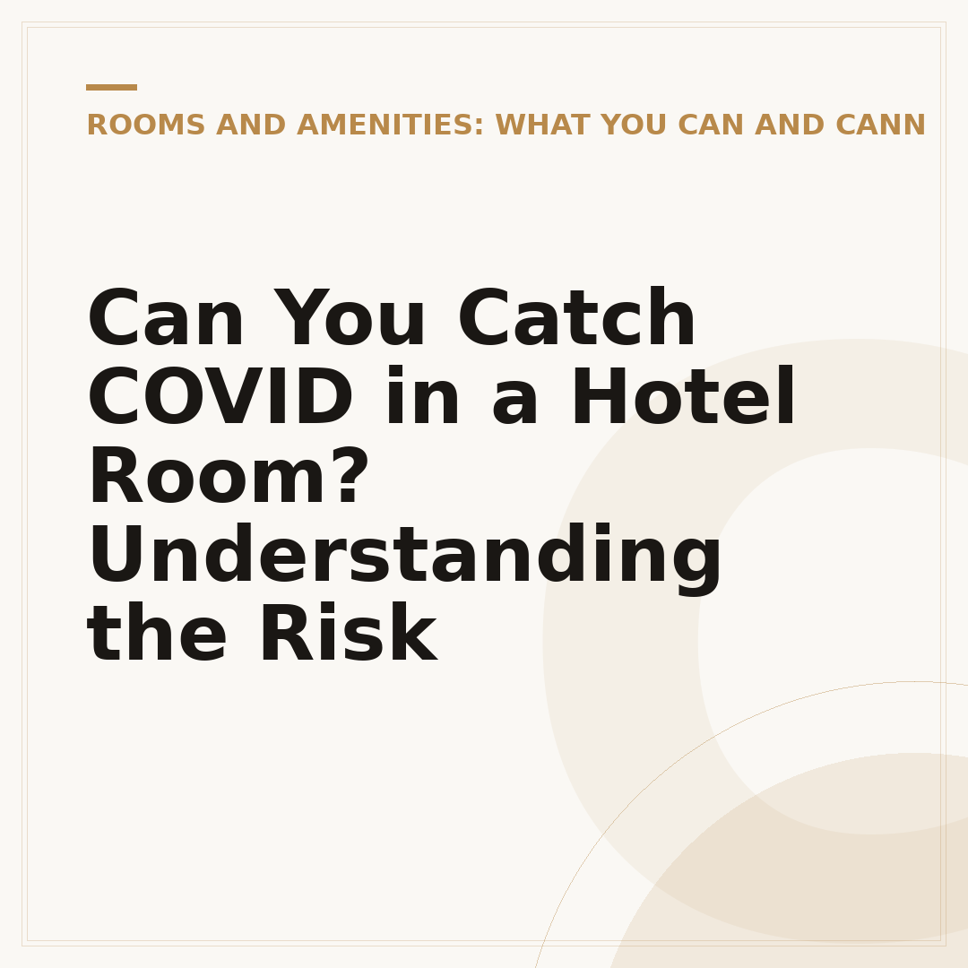 Can You Catch COVID in a Hotel Room? Understanding the Risk