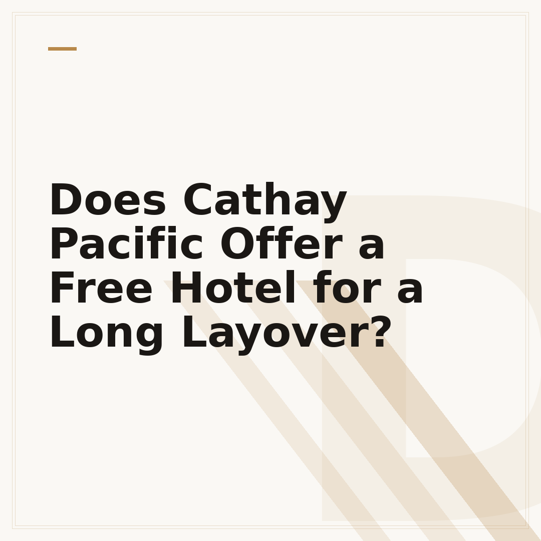 Does Cathay Pacific Offer a Free Hotel for a Long Layover?